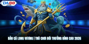 Giới Thiệu Sảnh Game DA88 Và Những Điểm Nổi Bật Bạn Nên Biết