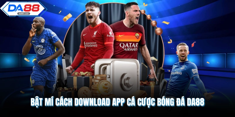 App Cá Cược Bóng Đá DA88 - Giải Trí Hấp Dẫn, An Toàn 100%
