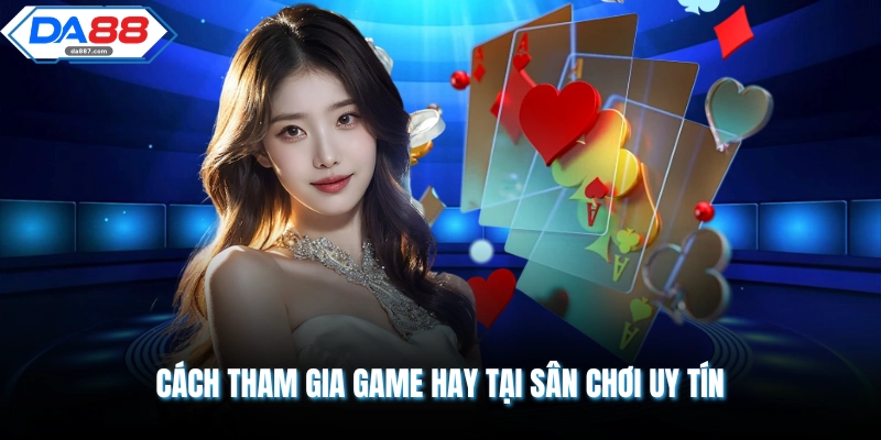 Blackjack DA88 - Siêu Phẩm 21 Điểm Đẳng Cấp Khó Cưỡng
