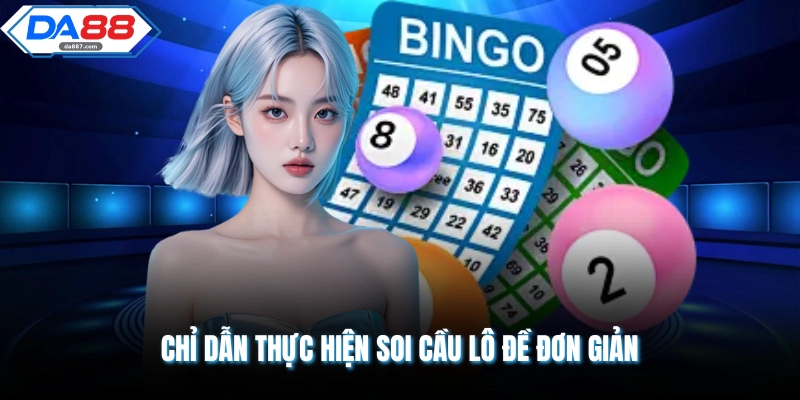 Soi Cầu Lô Đề Chuẩn | 3 Cách Dự Đoán Số Đẹp Hàng Ngày
