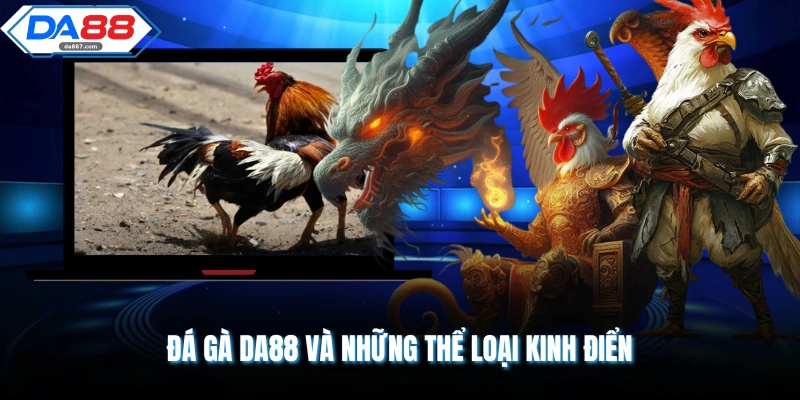 Đá Gà DA88 - Giao Diện 4K, Mã Hóa SSL An Toàn 100%