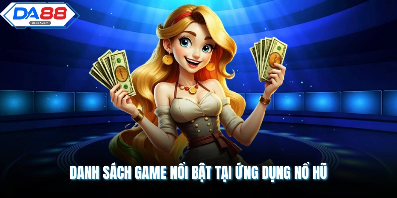 App Nổ Hũ DA88 Mở Ra Cơ Hội Nhận Thưởng Siêu Lớn Nhất