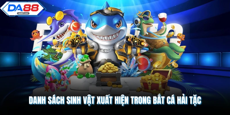 Bắn Cá Hải Tặc DA88 Cùng Hành Trình Săn Thưởng Độc Lạ