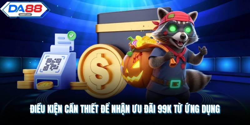 Tặng 99K Khi Tải App Bắn Cá DA88 siêu tốc cho hội viên