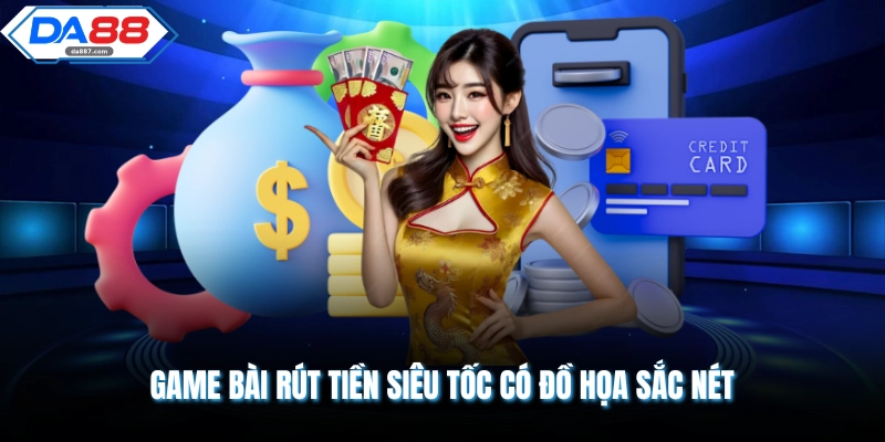Game Bài DA88 Rút Tiền Siêu Tốc Chơi Mượt Nhận Thưởng Nhanh