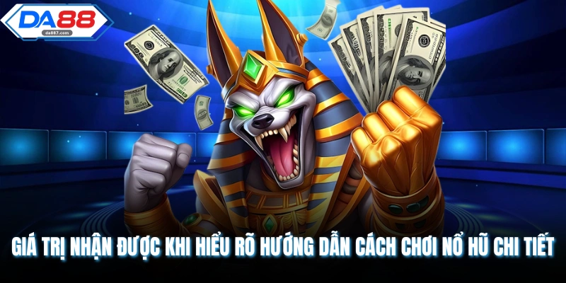 Hướng Dẫn Cách Chơi Nổ Hũ Chi Tiết Nhận Thưởng Khủng DA88