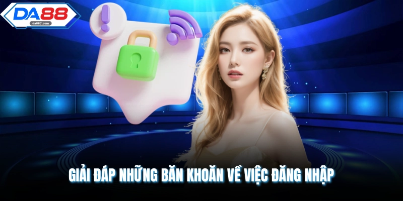 Đăng Nhập DA88 | Các Bước Truy Cập Nhanh Nhất Năm 2026