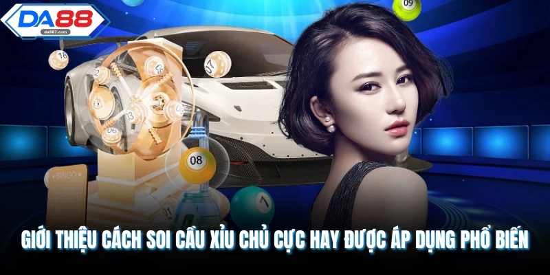 Cách Soi Cầu Xỉu Chủ Cực Hay Cho Hội Viên Tham Gia DA88