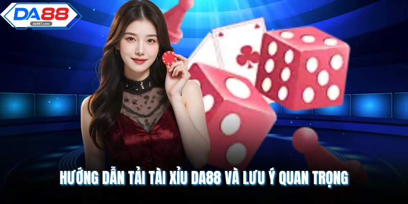 Hướng Dẫn Tải Tài Xỉu DA88 - 5 Triệu Thành Viên Lựa Chọn