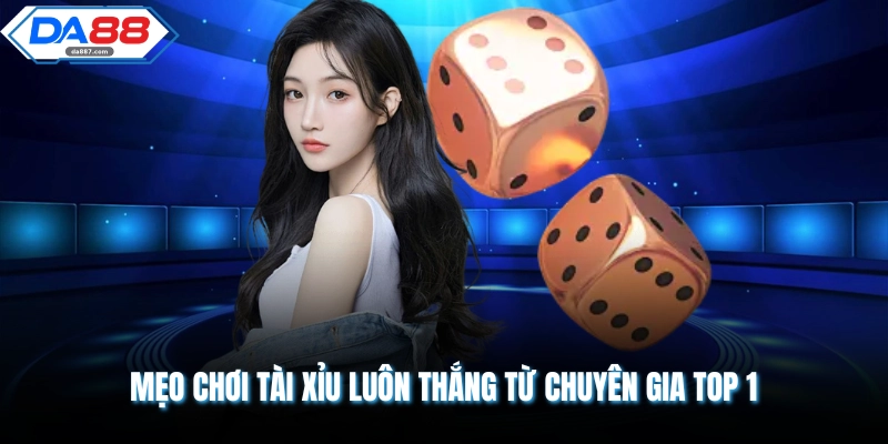 Mẹo Chơi Tài Xỉu Luôn Thắng - Công Thức Hái Ra Tiền 100%