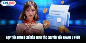 Hướng Dẫn Chi Tiết Cho Tân Thủ Về Các Mục Nhà Cái DA88
