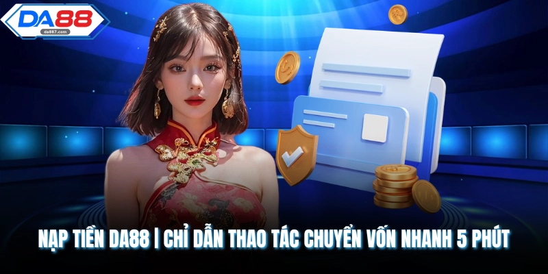 Nạp Tiền DA88 | Chỉ Dẫn Thao Tác Chuyển Vốn Nhanh 5 Phút