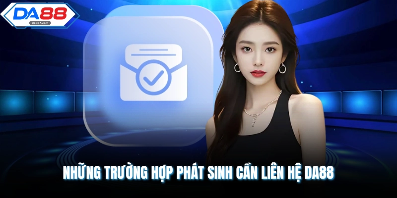 Liên Hệ DA88 Nhanh Chóng Nhận Giải Đáp Chuẩn Xác Nhất