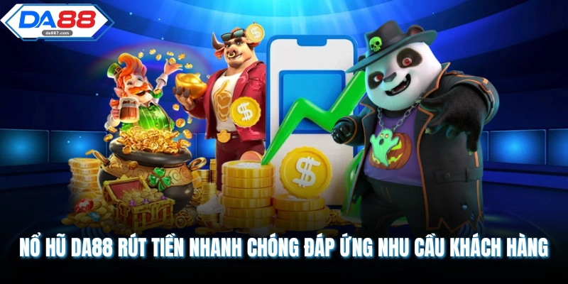 Nổ Hũ DA88 Rút Tiền Nhanh Chóng - Nhận Thưởng Trong 2 Phút