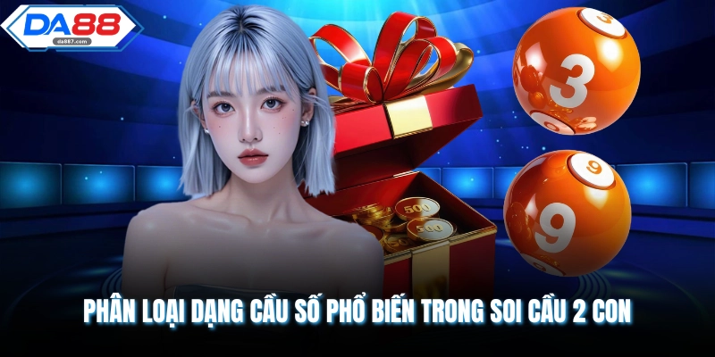 Mẹo Soi Cầu 2 Con Cực Chuẩn Xác Mang Về Chiến Thắng DA88