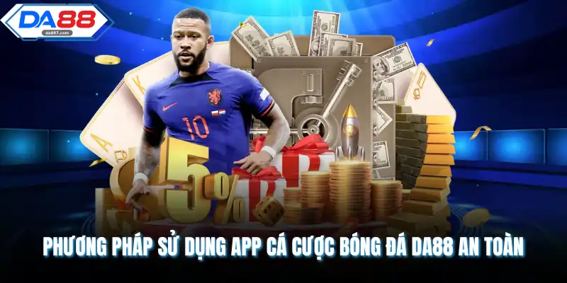 App Cá Cược Bóng Đá DA88 - Giải Trí Hấp Dẫn, An Toàn 100%