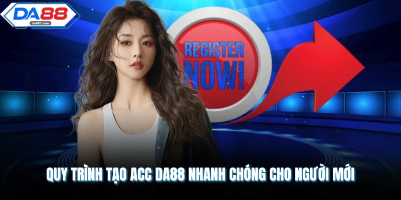 Đăng Ký DA88 Nhận Thưởng Lớn Dành Cho Tân Binh Mới