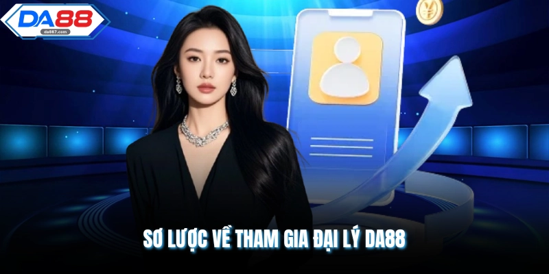 Đại Lý DA88 Chính Sách Hợp Tác Kinh Doanh Tuyệt Vời
