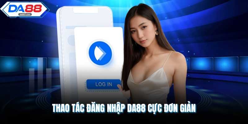 Đăng Nhập DA88 | Các Bước Truy Cập Nhanh Nhất Năm 2026
