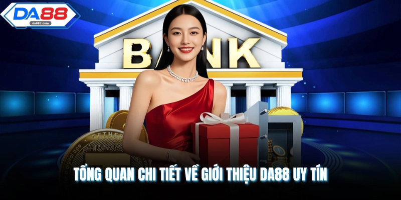 Giới Thiệu DA88 Chi Tiết Về Một Địa Chỉ Siêu An Toàn