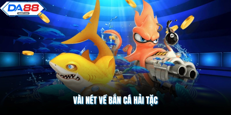 Bắn Cá Hải Tặc DA88 Cùng Hành Trình Săn Thưởng Độc Lạ